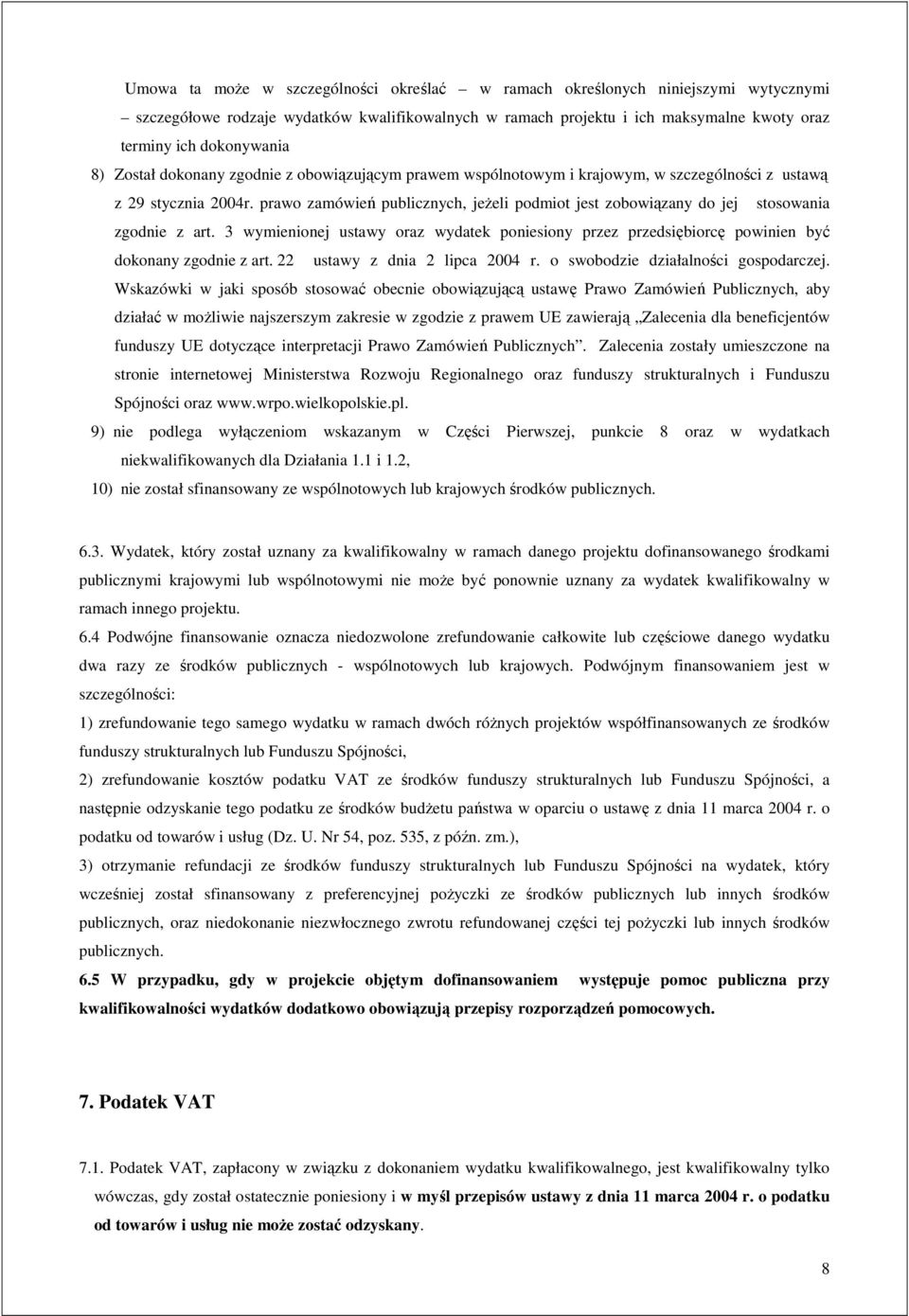 prawo zamówień publicznych, jeŝeli podmiot jest zobowiązany do jej stosowania zgodnie z art. 3 wymienionej ustawy oraz wydatek poniesiony przez przedsiębiorcę powinien być dokonany zgodnie z art.