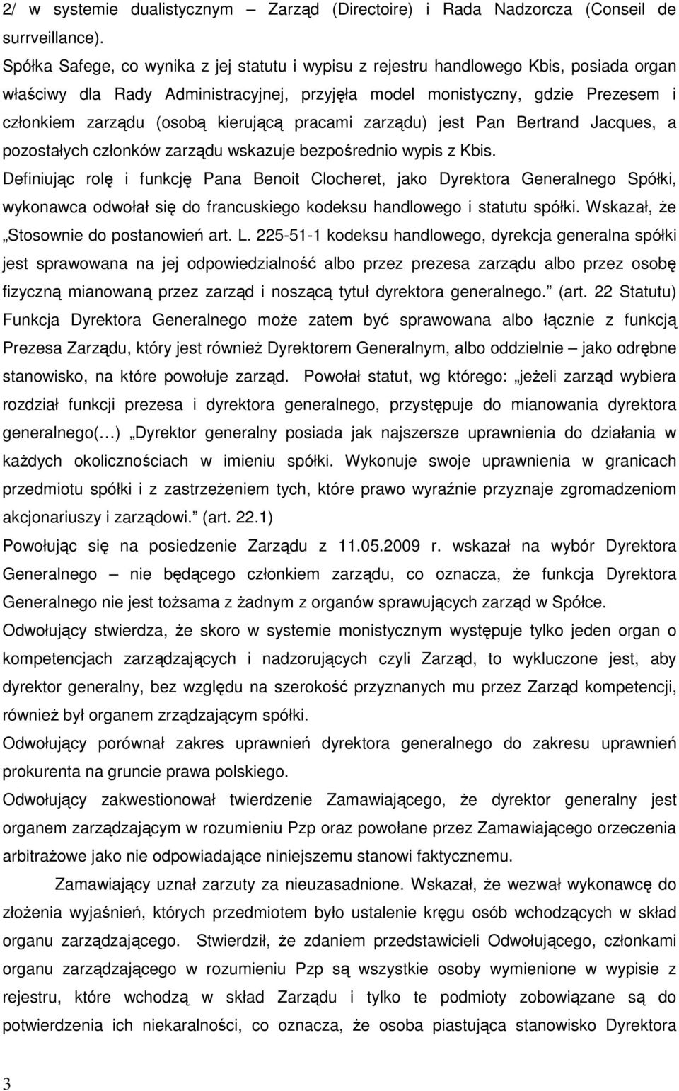 kierującą pracami zarządu) jest Pan Bertrand Jacques, a pozostałych członków zarządu wskazuje bezpośrednio wypis z Kbis.