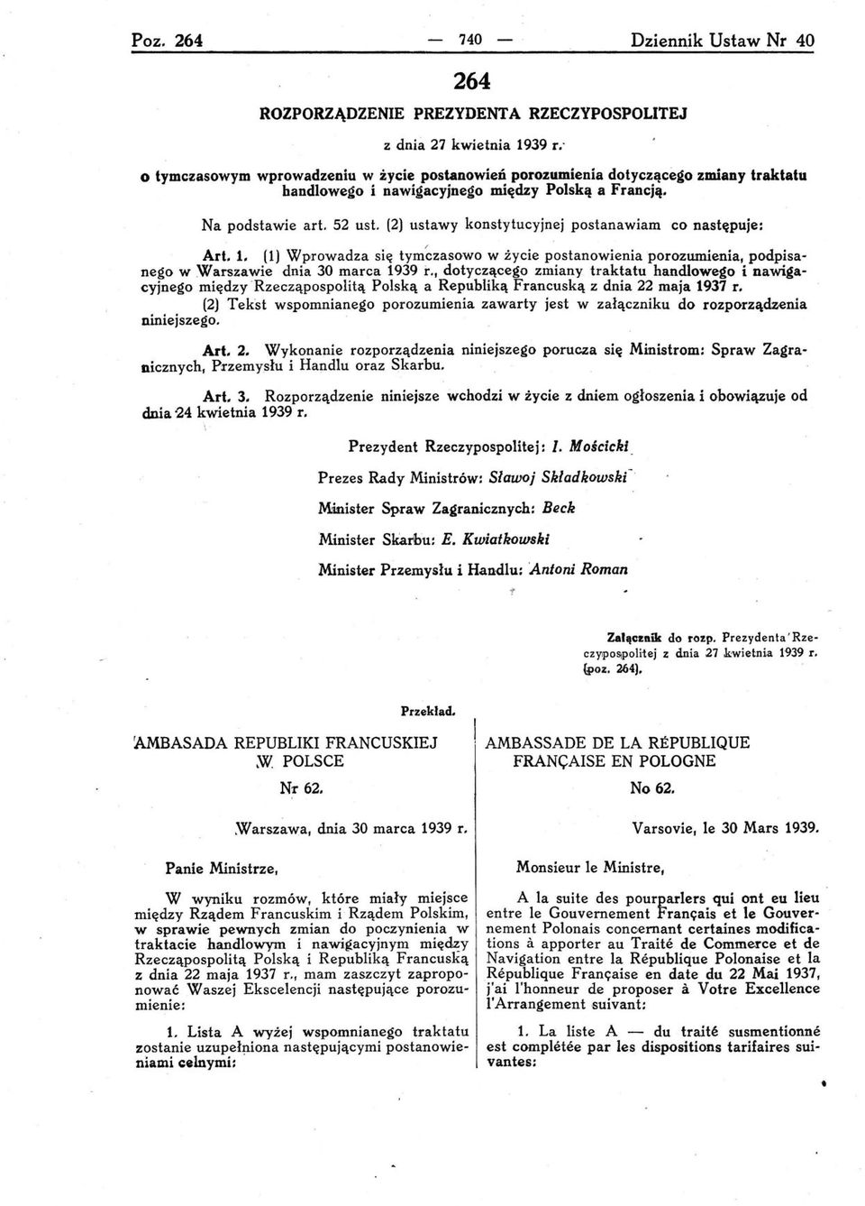 (2) ustawy konstytucyjnej postanawiam co następuje: Art. 1. (1) Wprowadza się tym~zasowo w życie postanowienia porozumienia, podpisanego w Warszawie dnia 30 marca 1939 r.