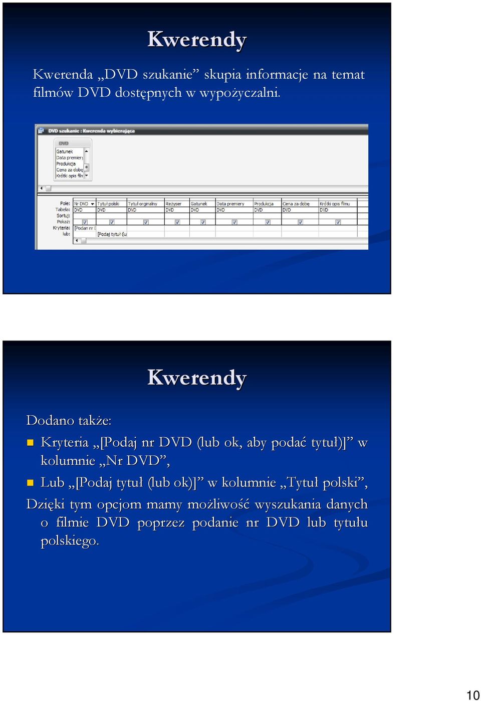 Kwerendy Dodano takŝe: Kryteria [Podaj nr DVD (lub ok,, aby podać tytuł)] w kolumnie Nr