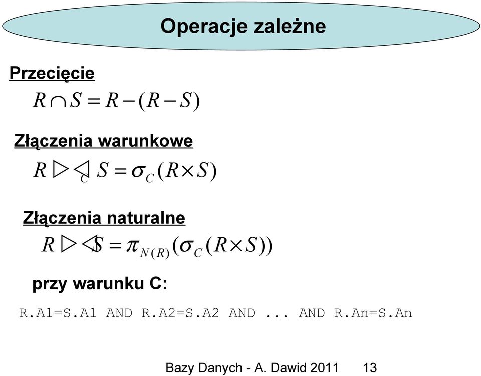 przy warunku C: = π N ( R) ( σ C ( R S)) R.A1=S.