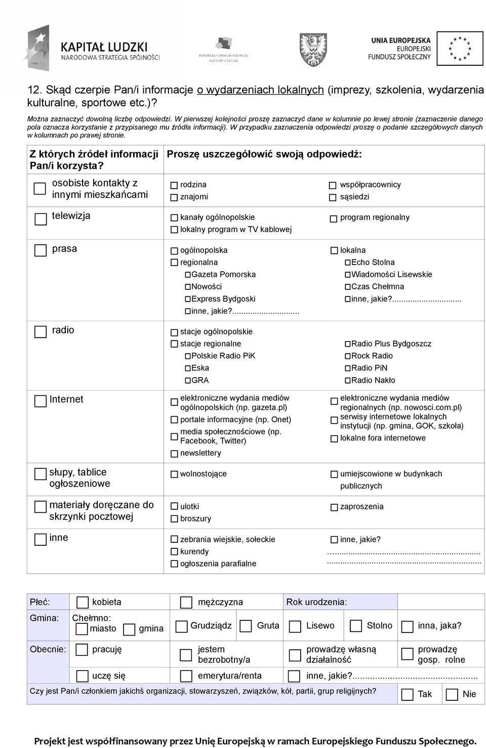 W przypadku zaznaczenia odpowiedzi proszę o podanie szczegółowych danych w kolumnach po prawej stronie. Z których źródeł informacji Pan/i korzysta?