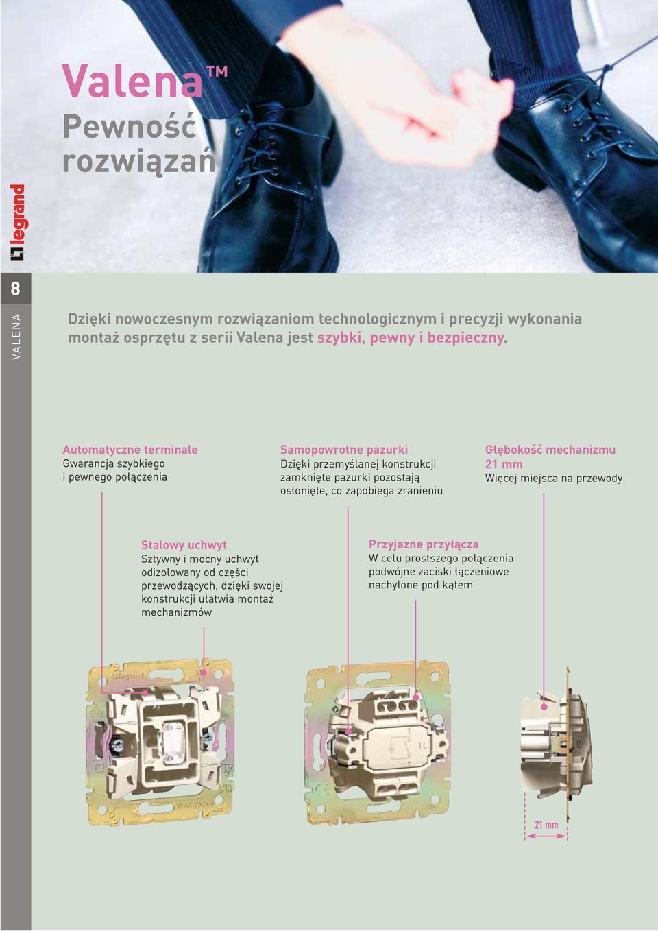 Automatyczne terminale Gwarancja szybkiego i pewnego połączenia Samopowrotne pazurki Dzięki przemyślanej konstrukcji zamknięte pazurki pozostają osłonięte,