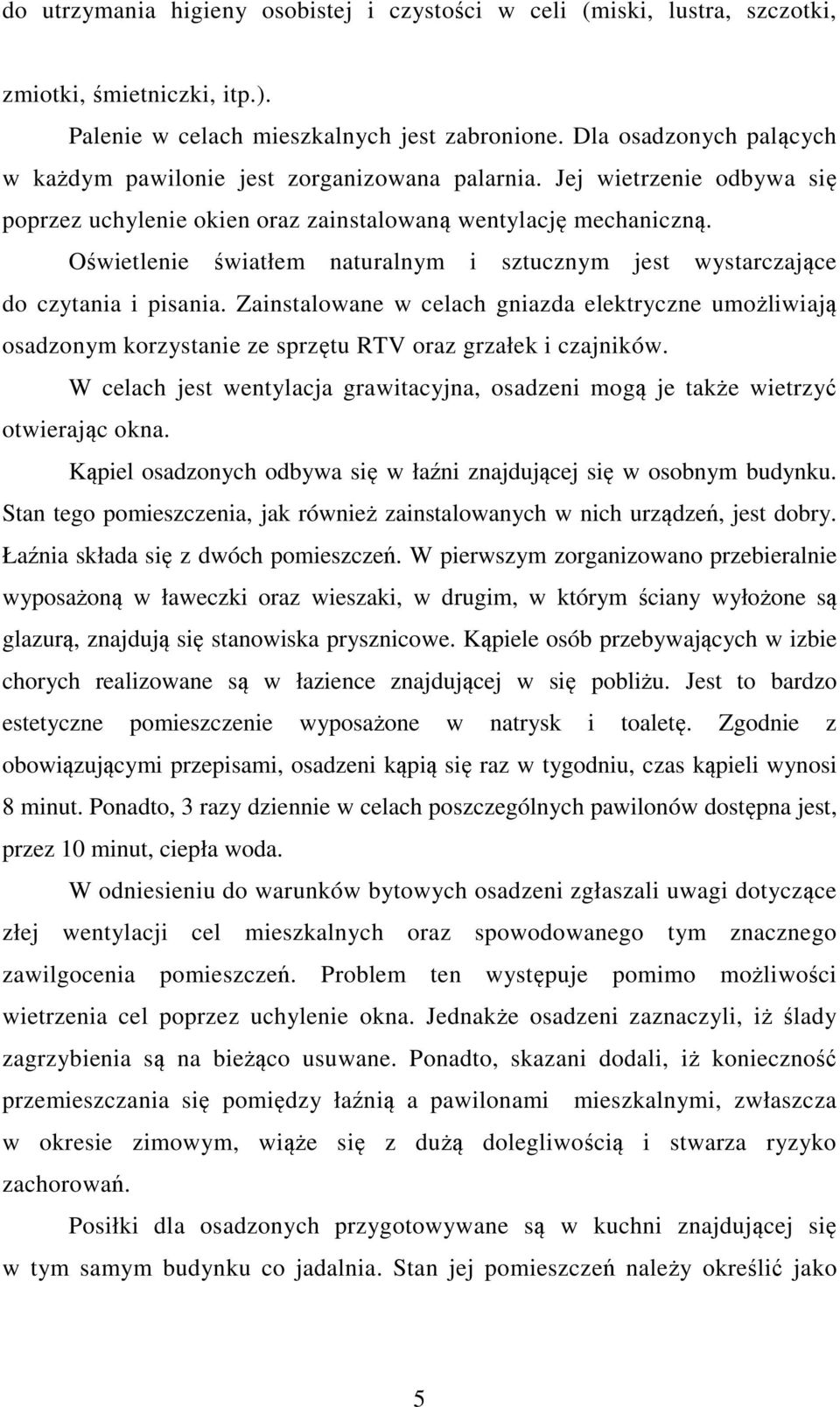 Oświetlenie światłem naturalnym i sztucznym jest wystarczające do czytania i pisania.