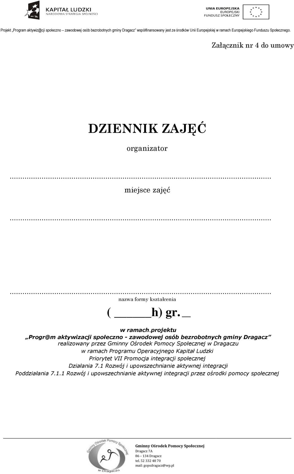 Dragaczu w ramach Programu Operacyjnego Kapitał Ludzki Priorytet VII Promocja integracji społecznej Działania