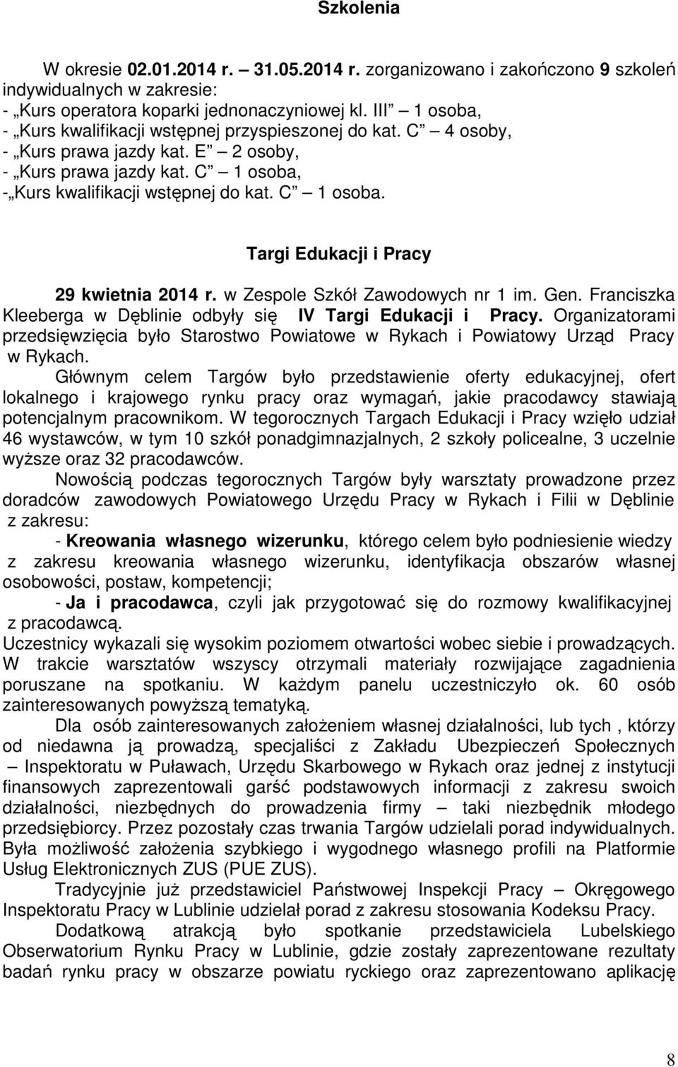 w Zespole Szkół Zawodowych nr 1 im. Gen. Franciszka Kleeberga w Dęblinie odbyły się IV Targi Edukacji i Pracy.