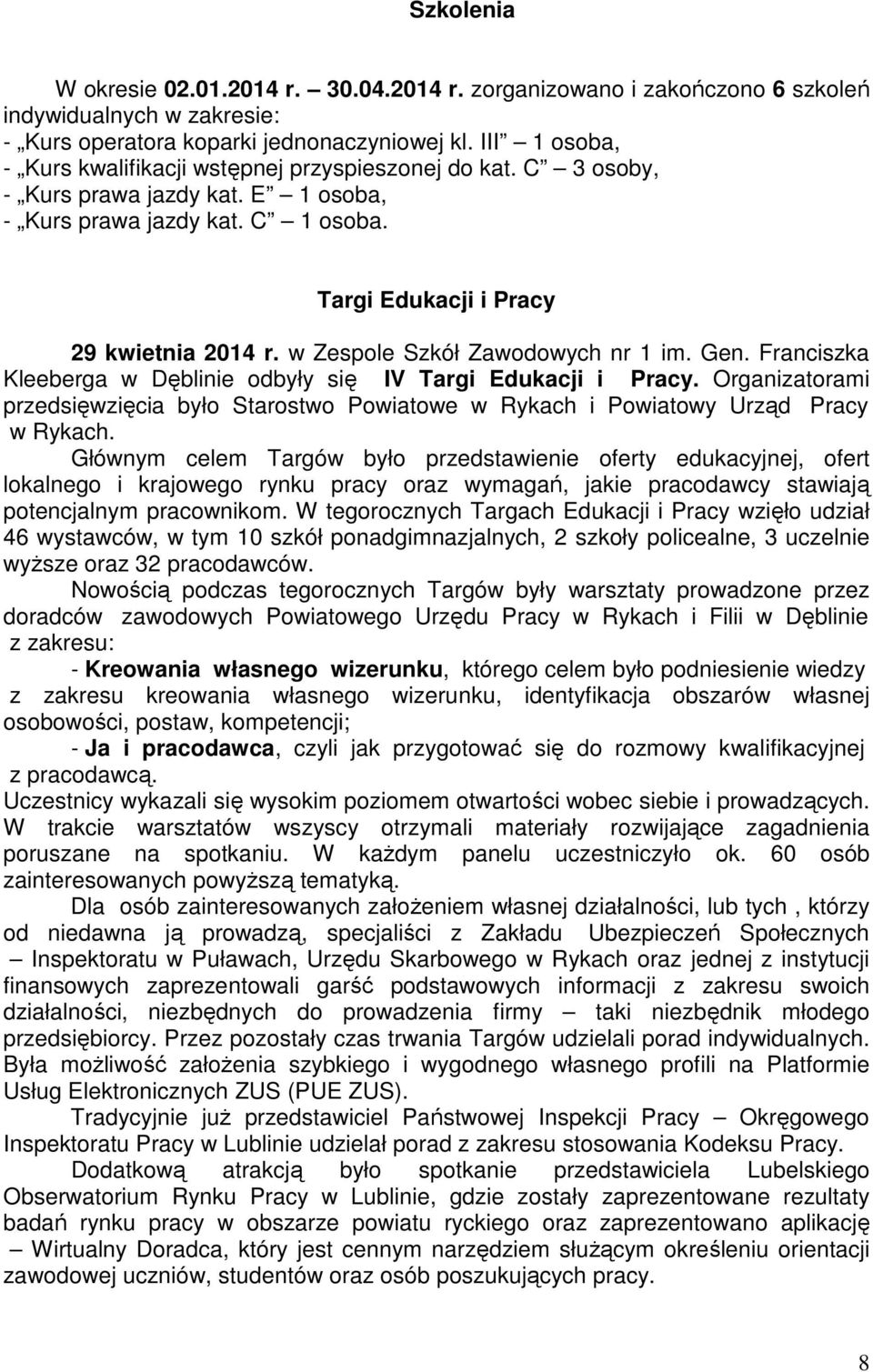 w Zespole Szkół Zawodowych nr 1 im. Gen. Franciszka Kleeberga w Dęblinie odbyły się IV Targi Edukacji i Pracy.