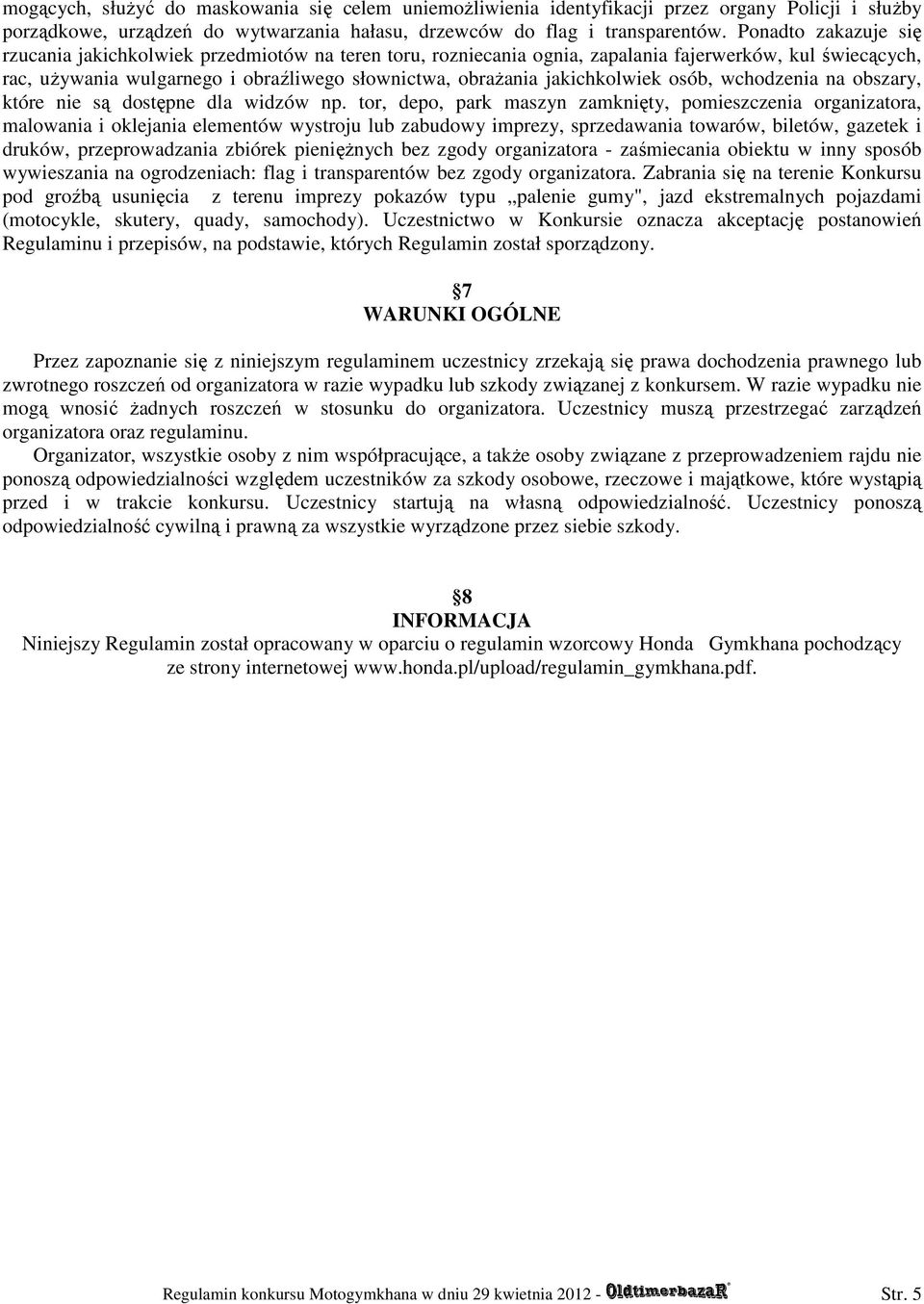 jakichkolwiek osób, wchodzenia na obszary, które nie są dostępne dla widzów np.