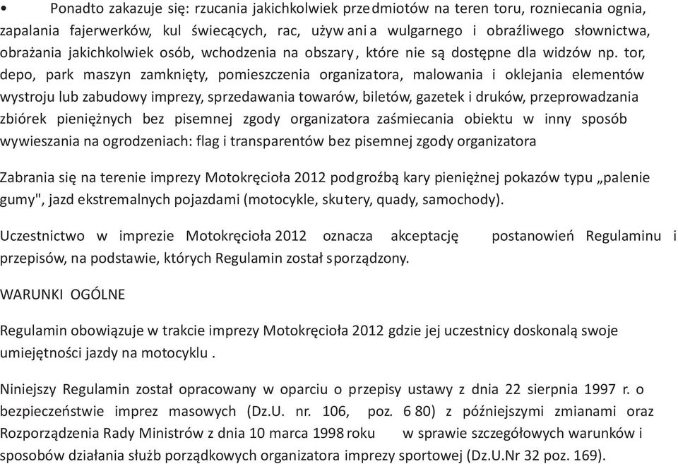 tor, depo, park maszyn zamkniêty, pomieszczenia organiza t o r a, malowania i oklejania elementów wystroju lub zabudowy imprezy, sprzedawania towarów, biletów, gazetek i druków, przeprowadzania