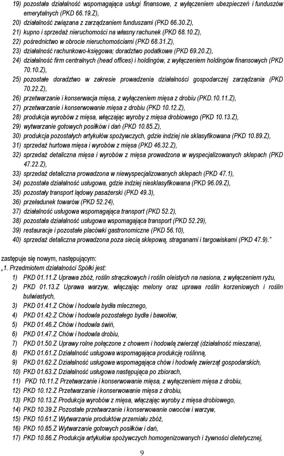 Z), 24) działalność firm centralnych (head offices) i holdingów, z wyłączeniem holdingów finansowych (PKD 70.10.