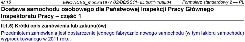 5) Krótki opis zamówienia lub zakupu(ów) Przedmiotem