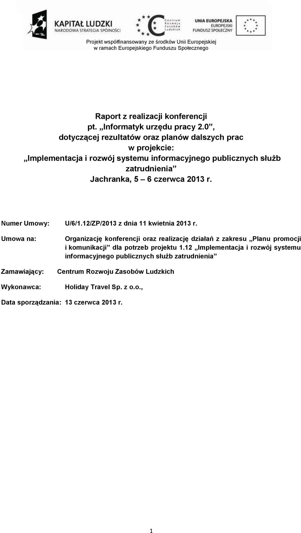 6 czerwca 2013 r. Numer Umowy: U/6/1.12/ZP/2013 z dnia 11 kwietnia 2013 r.
