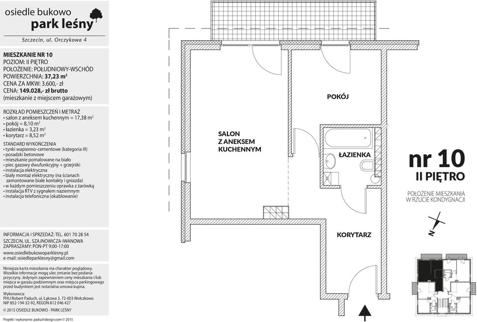 028,- zł brutto salon z aneksem kuchennym = 17,38 m 2 pokój = 8,10 m 2 łazienka =