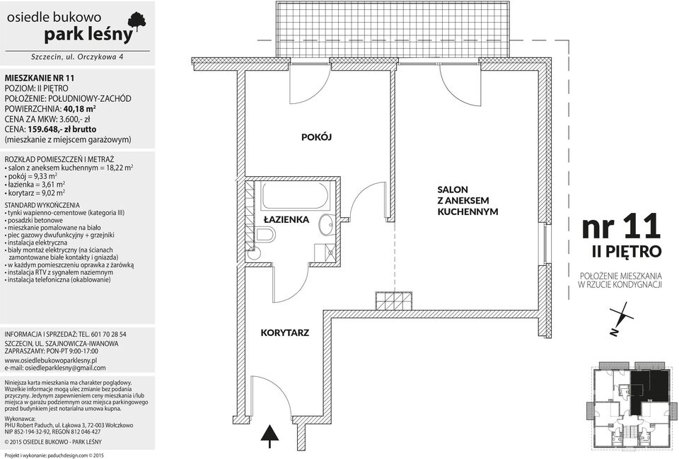 648,- zł brutto salon z aneksem kuchennym = 18,22 m 2 pokój = 9,33 m 2 łazienka =