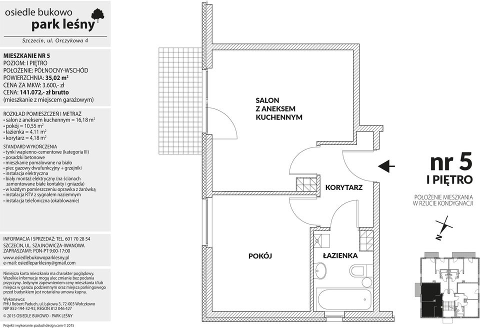 072,- zł brutto salon z aneksem kuchennym = 16,18 m 2 pokój = 10,55 m 2 łazienka