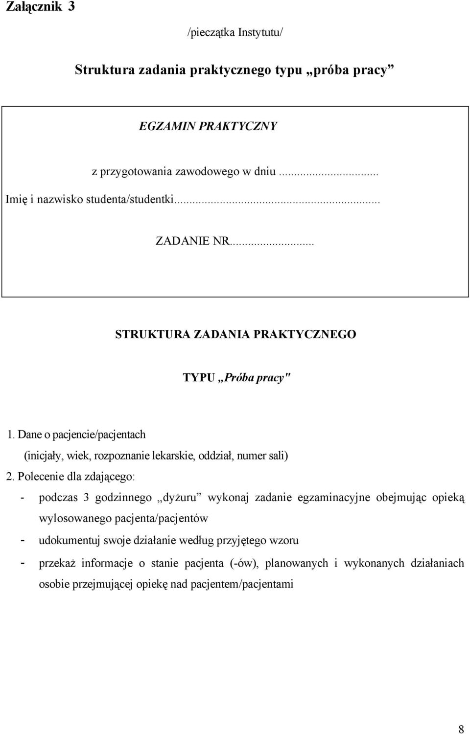 Dane o pacjencie/pacjentach (inicjały, wiek, rozpoznanie lekarskie, oddział, numer sali) 2.