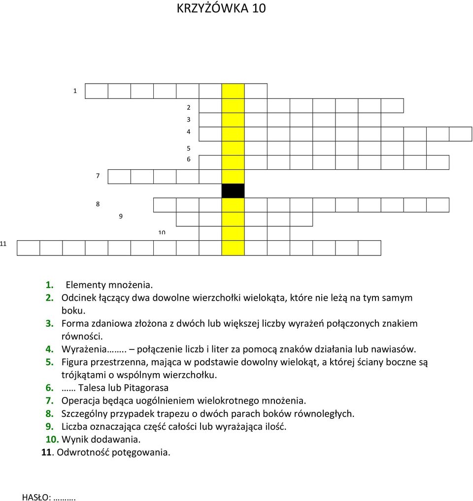 Figura przestrzenna, mająca w podstawie dowolny wielokąt, a której ściany boczne są trójkątami o wspólnym wierzchołku. 6. Talesa lub Pitagorasa 7.