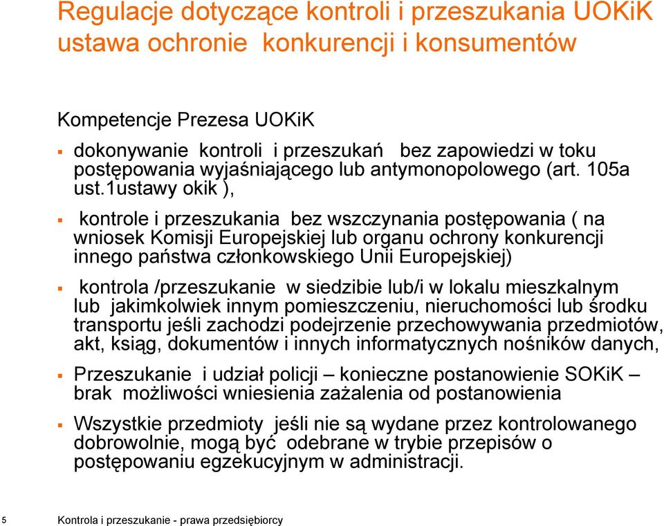 1ustawy okik ), kontrole i przeszukania bez wszczynania postępowania ( na wniosek Komisji Europejskiej lub organu ochrony konkurencji innego państwa członkowskiego Unii Europejskiej) kontrola