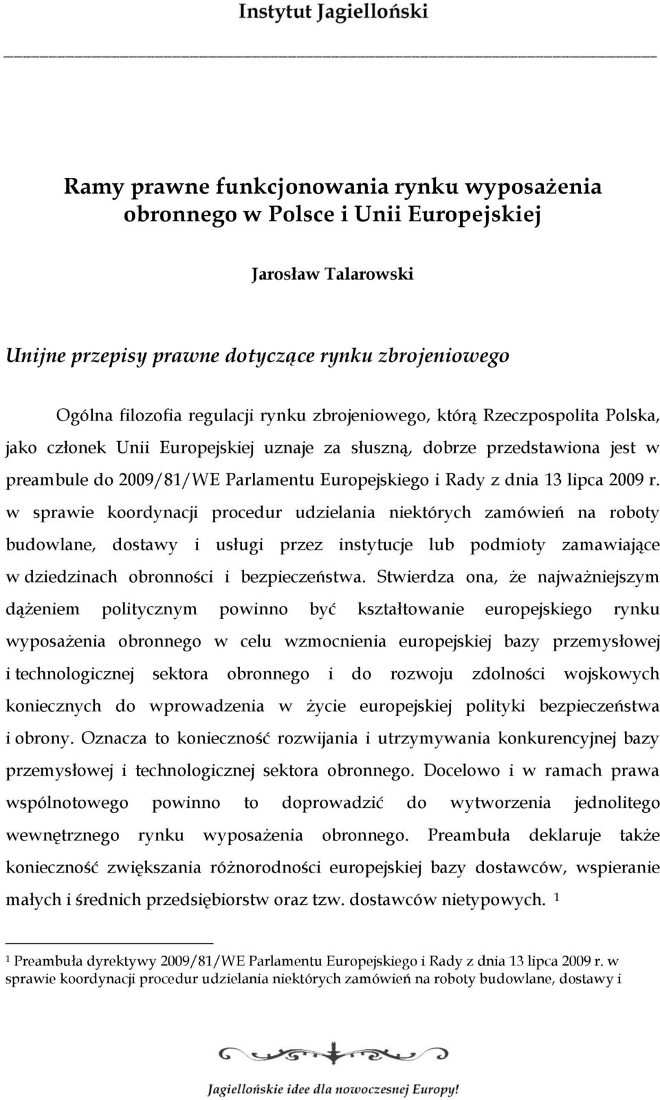 r. w sprawie koordynacji procedur udzielania niektórych zamówień na roboty budowlane, dostawy i usługi przez instytucje lub podmioty zamawiające w dziedzinach obronności i bezpieczeństwa.