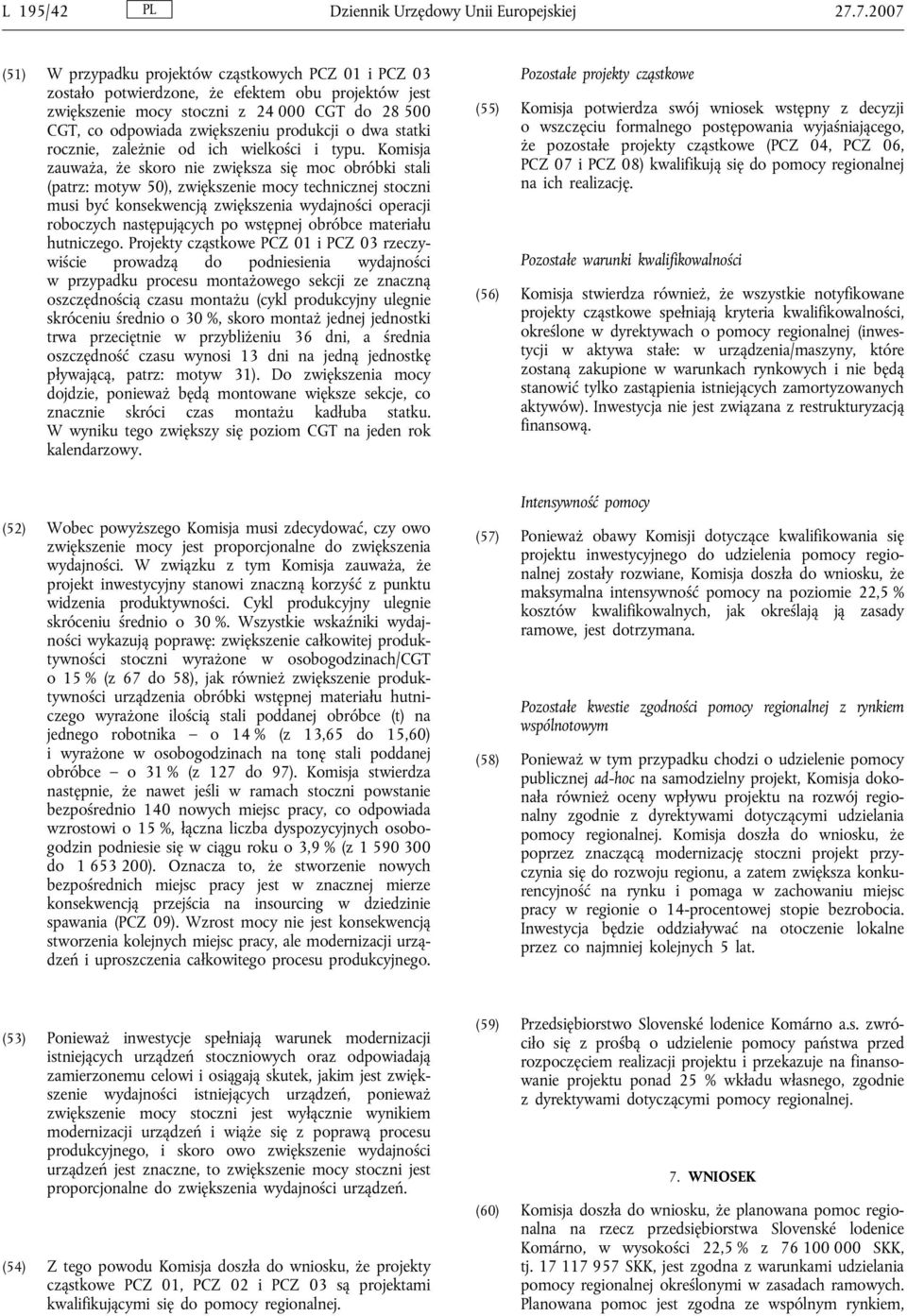 produkcji o dwa statki rocznie, zależnie od ich wielkości i typu.