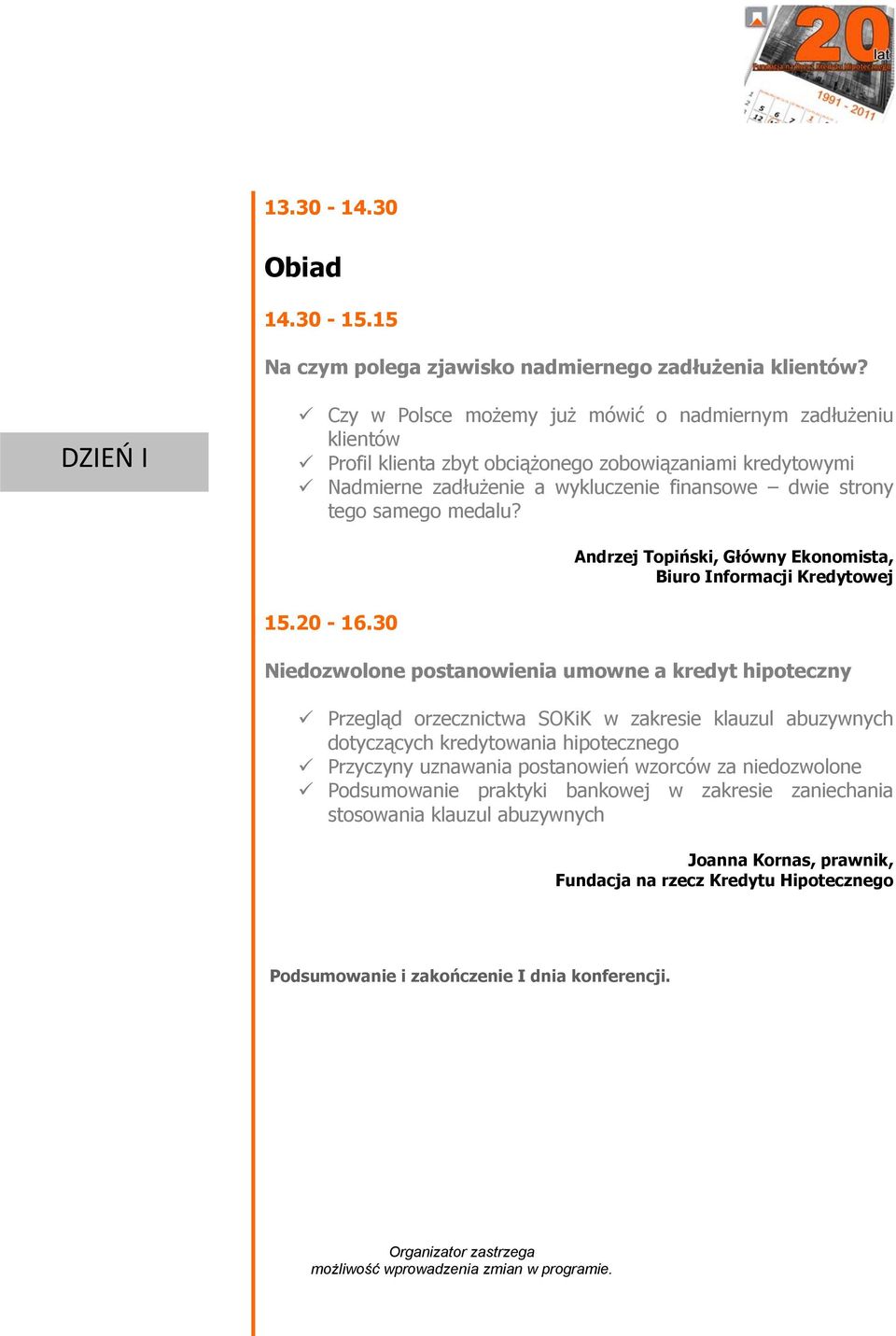 strony tego samego medalu? Andrzej Topiński, Główny Ekonomista, Biuro Informacji Kredytowej 15.20-16.