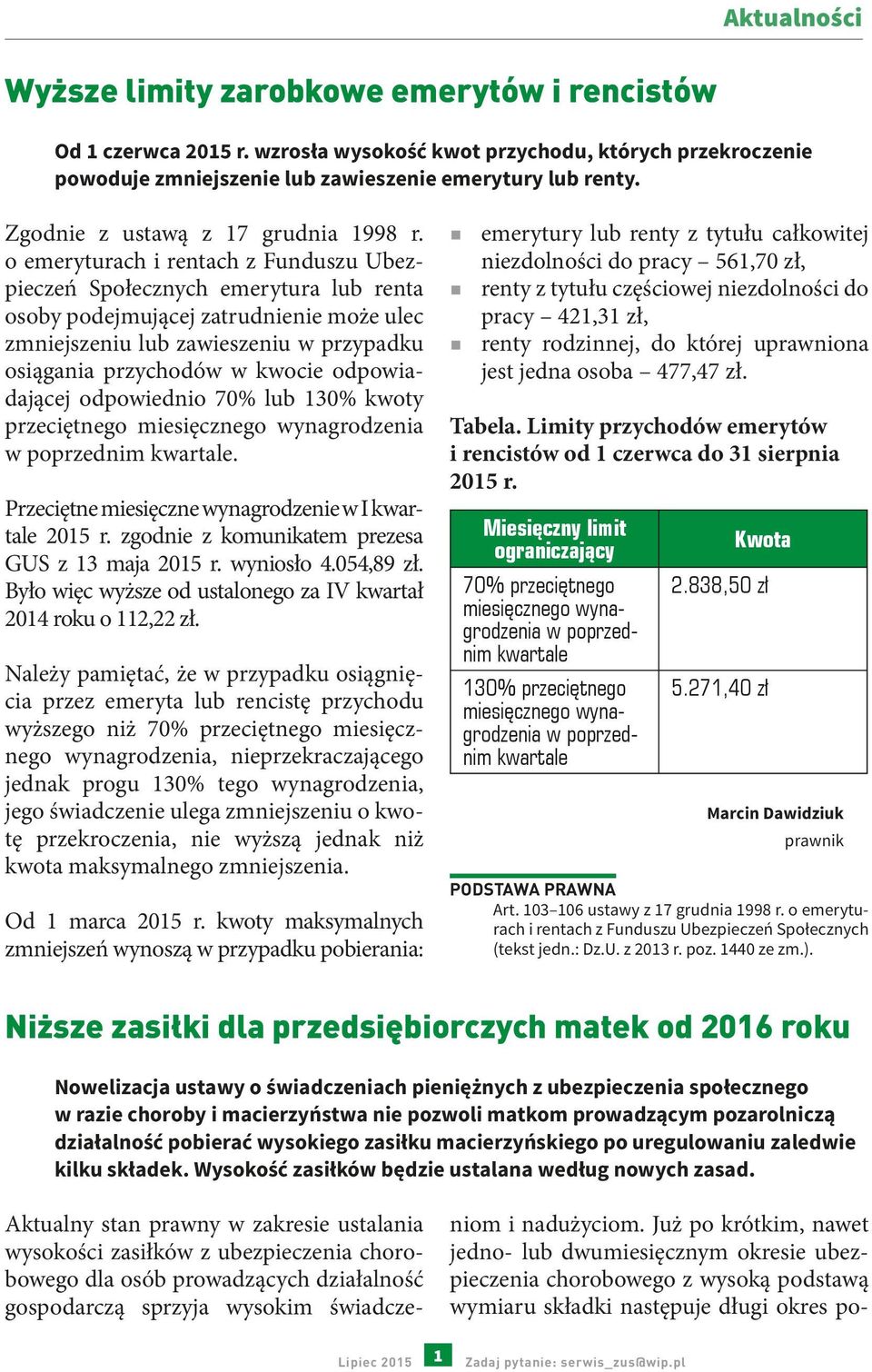 o emeryturach i rentach z Funduszu Ubezpieczeń Społecznych emerytura lub renta osoby podejmującej zatrudnienie może ulec zmniejszeniu lub zawieszeniu w przypadku osiągania przychodów w kwocie