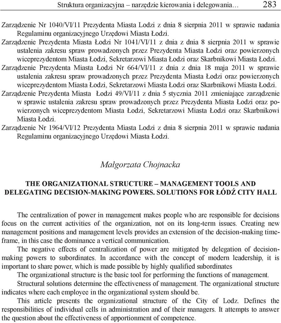 Zarządzenie Prezydenta Miasta Łodzi Nr 1041/VI/11 z dnia z dnia 8 sierpnia 2011 w sprawie ustalenia zakresu spraw prowadzonych przez Prezydenta Miasta Łodzi oraz powierzonych wiceprezydentom Miasta