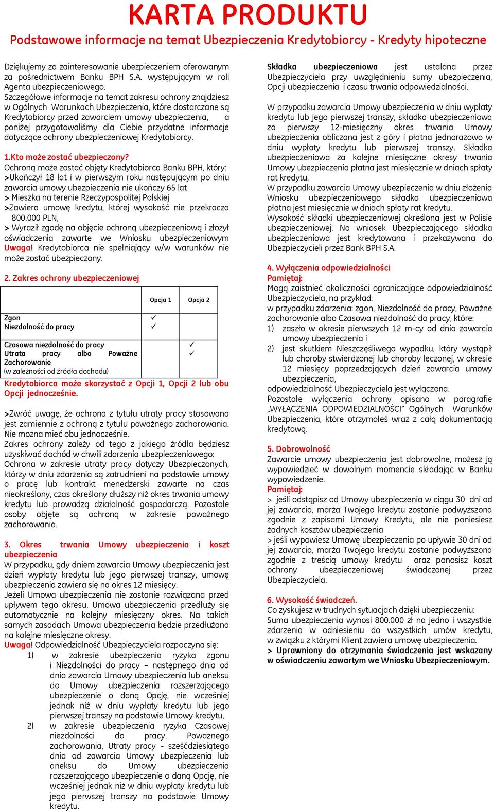 Ciebie przydatne informacje dotyczące ochrony ubezpieczeniowej Kredytobiorcy. 1.Kto może zostać ubezpieczony?
