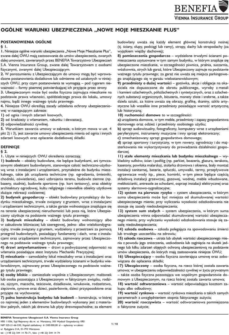 S.A. Vienna Insurance Group, zwane dalej Towarzystwem z osobami fizycznymi, zwanymi dalej Ubezpieczającym. 2.
