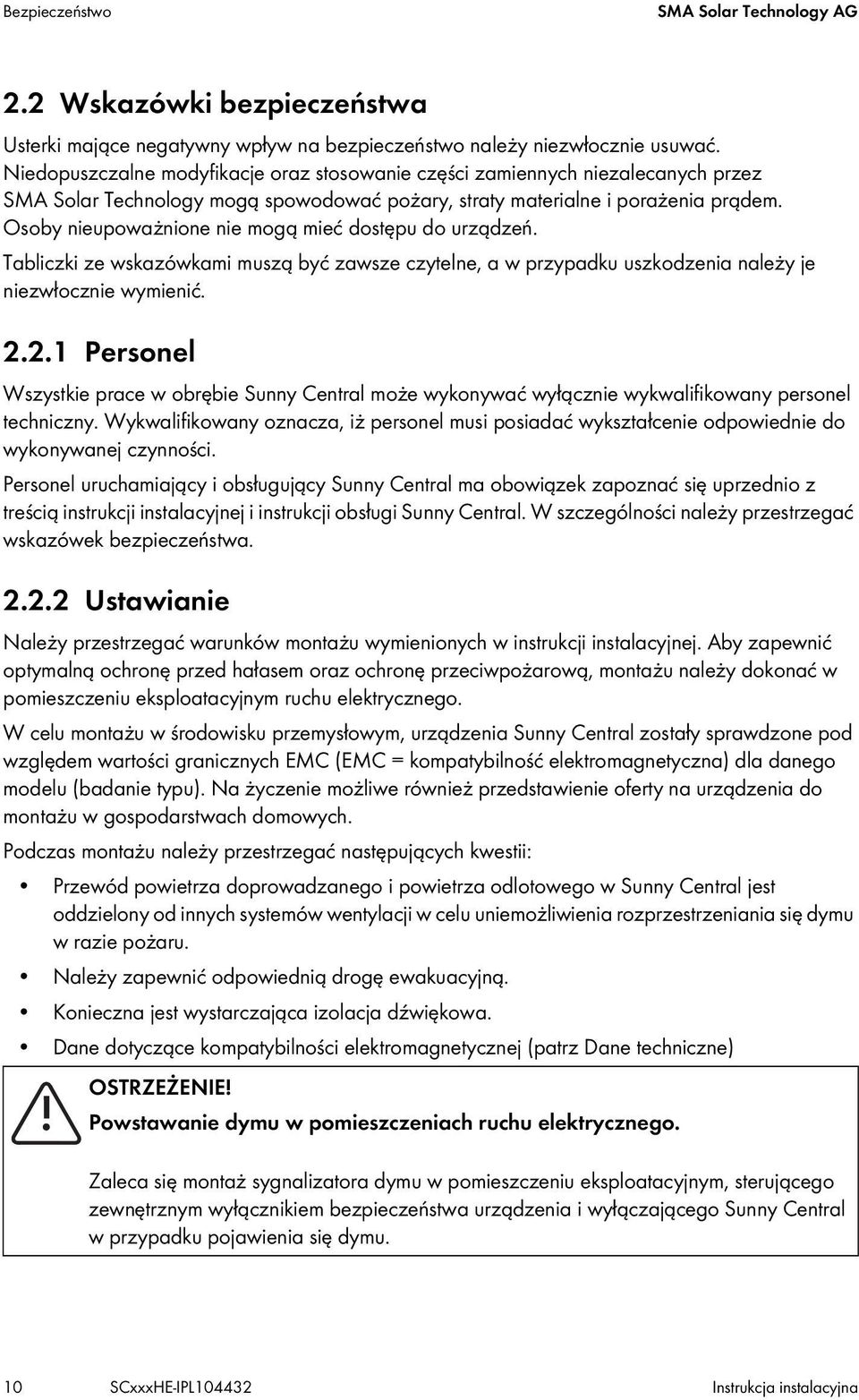 Osoby nieupoważnione nie mogą mieć dostępu do urządzeń. Tabliczki ze wskazówkami muszą być zawsze czytelne, a w przypadku uszkodzenia należy je niezwłocznie wymienić. 2.