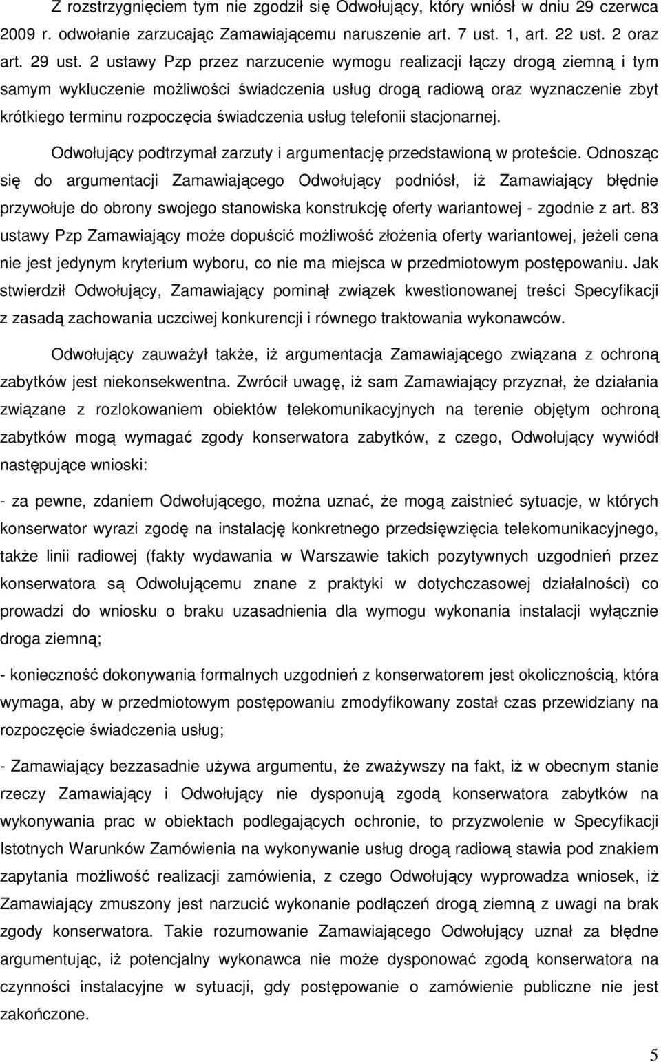 usług telefonii stacjonarnej. Odwołujący podtrzymał zarzuty i argumentację przedstawioną w proteście.