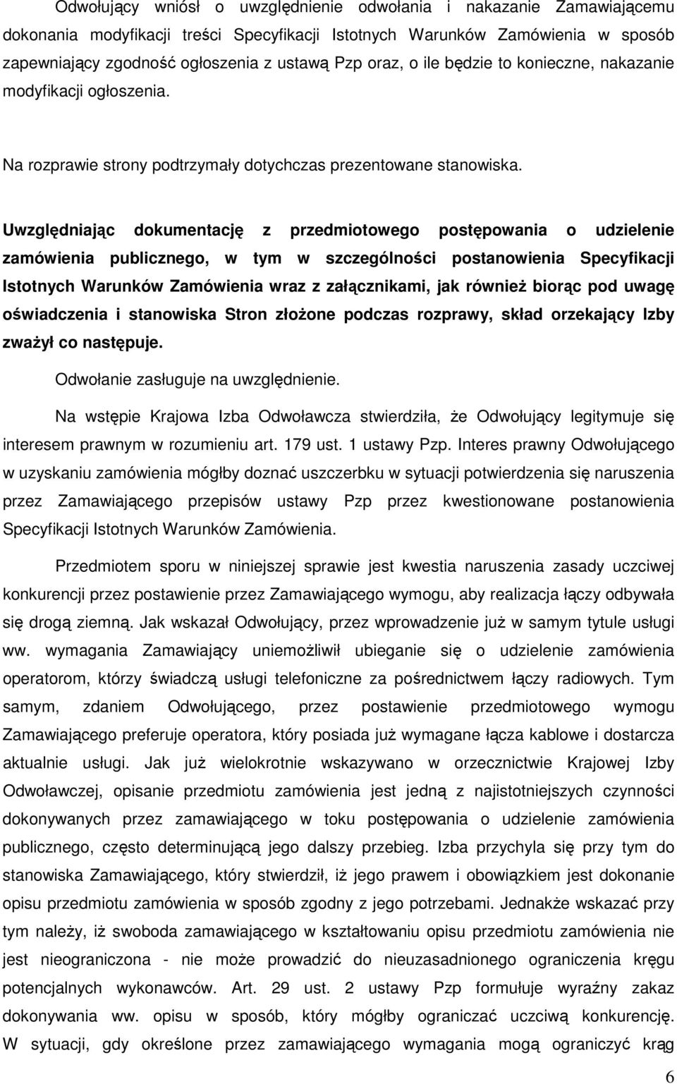 Uwzględniając dokumentację z przedmiotowego postępowania o udzielenie zamówienia publicznego, w tym w szczególności postanowienia Specyfikacji Istotnych Warunków Zamówienia wraz z załącznikami, jak