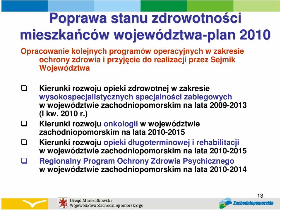 zachodniopomorskim na lata 2009-2013 (I kw. 2010 r.