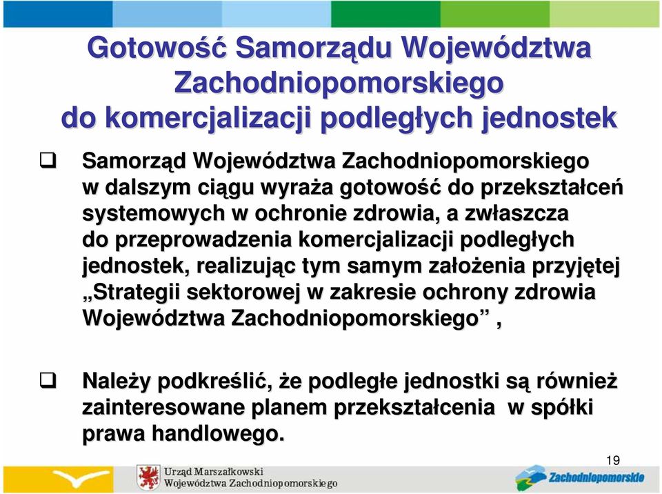 podległych jednostek, realizując c tym samym załoŝenia przyjętej Strategii sektorowej w zakresie ochrony zdrowia Województwa