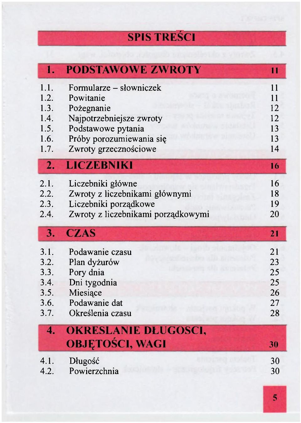 3. Liczebniki porządkowe 19 2.4. Zwroty z liczebnikami porządkowymi 20 3. CZAS 21 3.1. Podawanie czasu 21 3.2. Plan dyżurów 23 3.3. Pory dnia 25 3.4. Dni tygodnia 25 3.