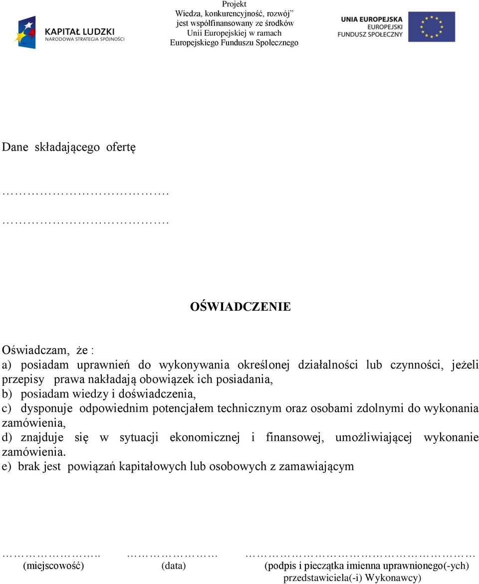 bwiązek ich psiadania, b) psiadam wiedzy i dświadczenia, c) dyspnuje dpwiednim ptencjałem technicznym raz sbami zdlnymi d wyknania