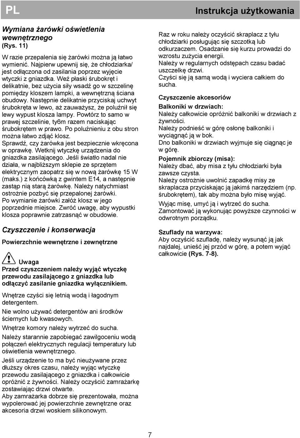 Weź płaski śrubokręt i delikatnie, bez użycia siły wsadź go w szczelinę pomiędzy kloszem lampki, a wewnętrzną ściana obudowy.