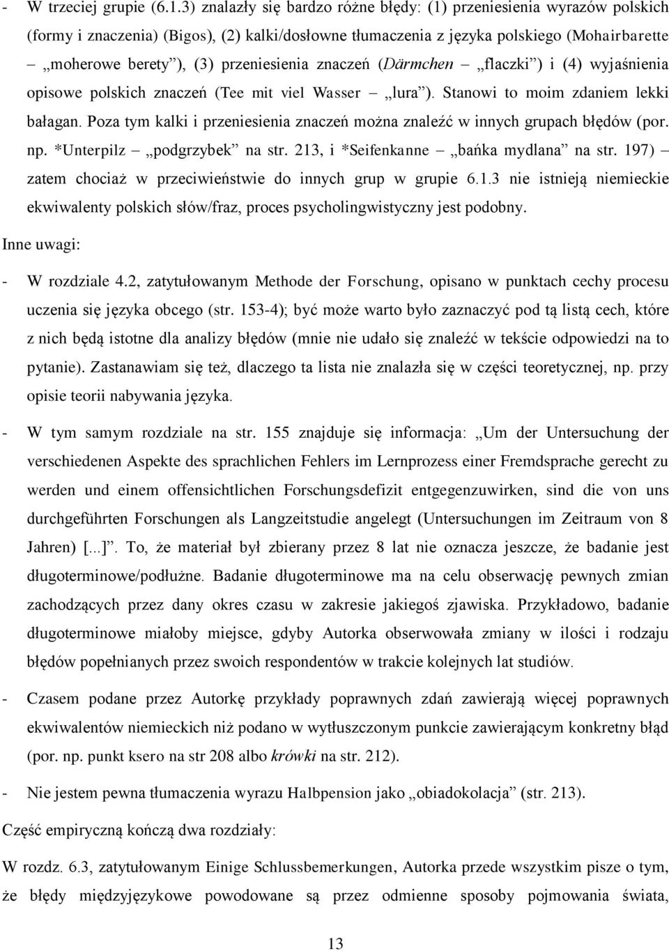 przeniesienia znaczeń (Därmchen flaczki ) i (4) wyjaśnienia opisowe polskich znaczeń (Tee mit viel Wasser lura ). Stanowi to moim zdaniem lekki bałagan.
