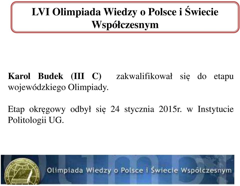 się do etapu wojewódzkiego Olimpiady.