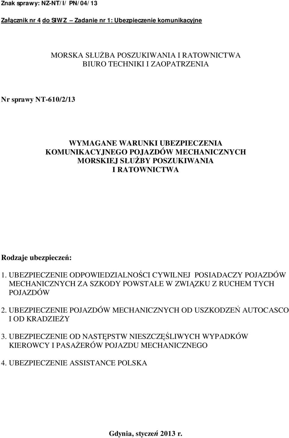 UBEZPIECZENIE ODPOWIEDZIALNO CI CYWILNEJ POSIADACZY POJAZDÓW MECHANICZNYCH ZA SZKODY POWSTA E W ZWI ZKU Z RUCHEM TYCH POJAZDÓW 2.