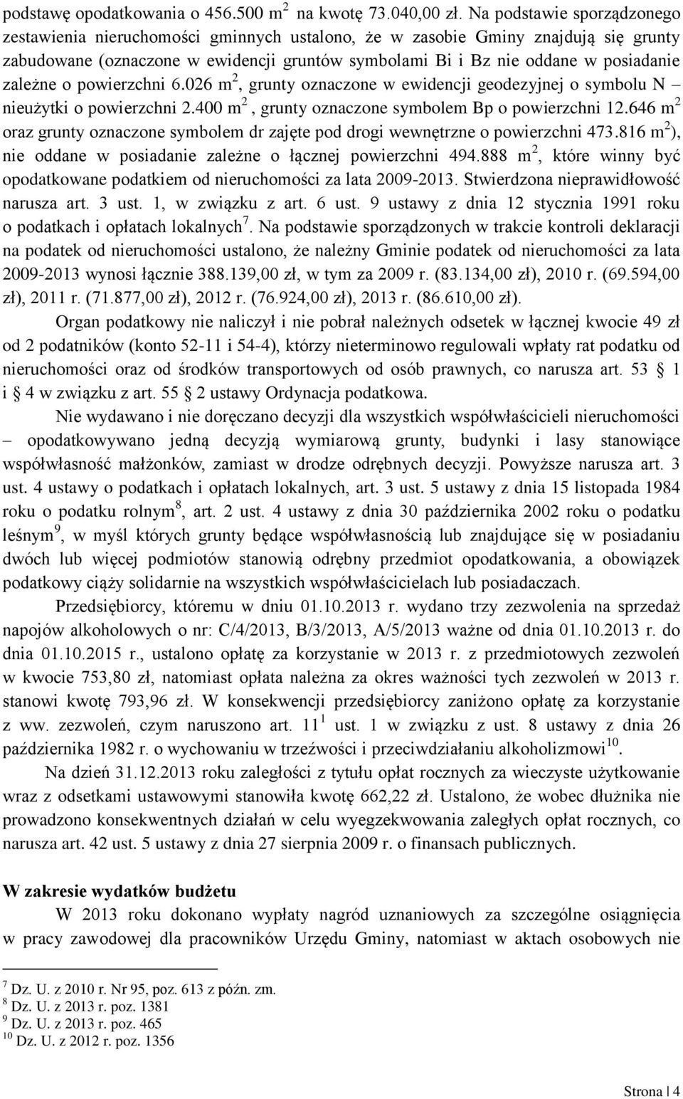 zależne o powierzchni 6.026 m 2, grunty oznaczone w ewidencji geodezyjnej o symbolu N nieużytki o powierzchni 2.400 m 2, grunty oznaczone symbolem Bp o powierzchni 12.