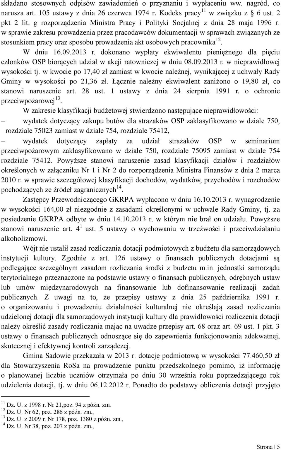 w sprawie zakresu prowadzenia przez pracodawców dokumentacji w sprawach związanych ze stosunkiem pracy oraz sposobu prowadzenia akt osobowych pracownika 12. W dniu 16.09.2013 r.