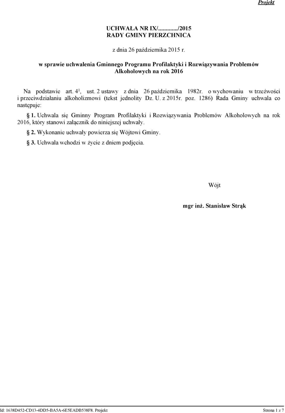 o wychowaniu w trzeźwości i przeciwdziałaniu alkoholizmowi (tekst jednolity Dz. U. z 2015r. poz. 1286) Rada Gminy uchwala co następuje: 1.