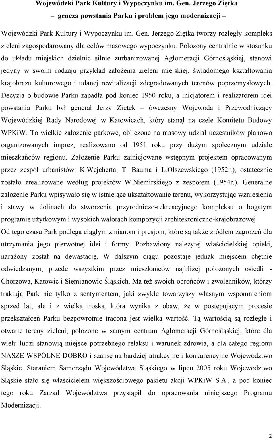 kształtowania krajobrazu kulturowego i udanej rewitalizacji zdegradowanych terenów poprzemysłowych.
