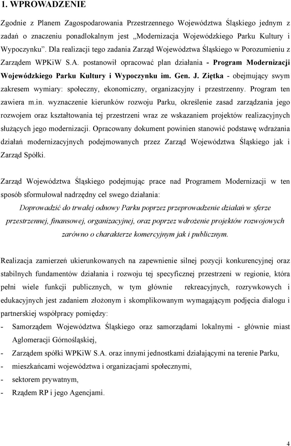 J. Ziętka obejmujący swym zakresem wymiary: społeczny, ekonomiczny, organizacyjny i przestrzenny. Program ten zawiera m.in.