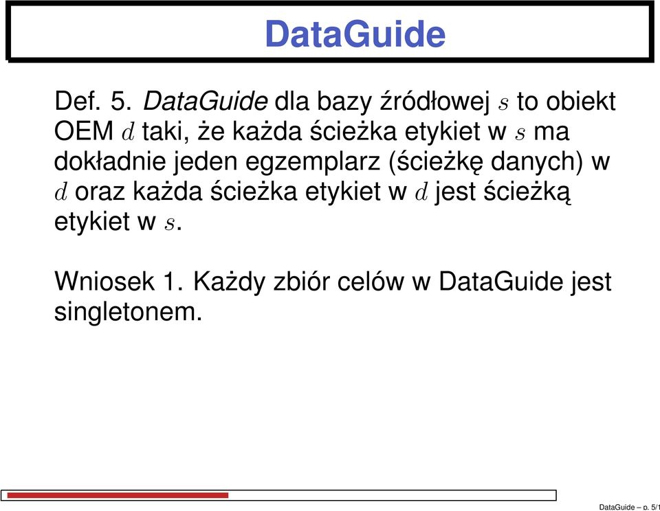 DataGuide dla bazy źródłowej s to obiekt OEM d taki, że każda ścieżka