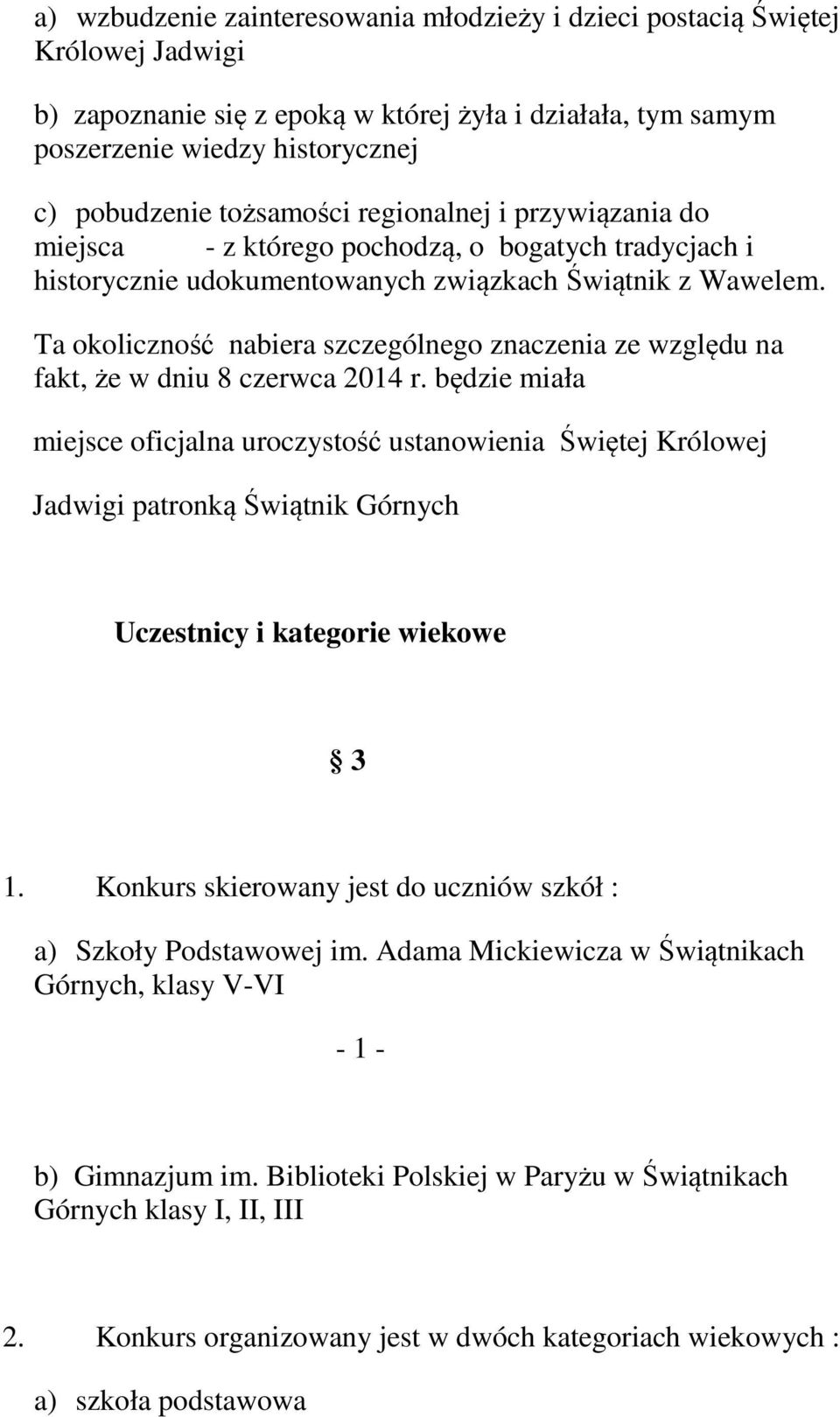 Ta okoliczność nabiera szczególnego znaczenia ze względu na fakt, że w dniu 8 czerwca 2014 r.