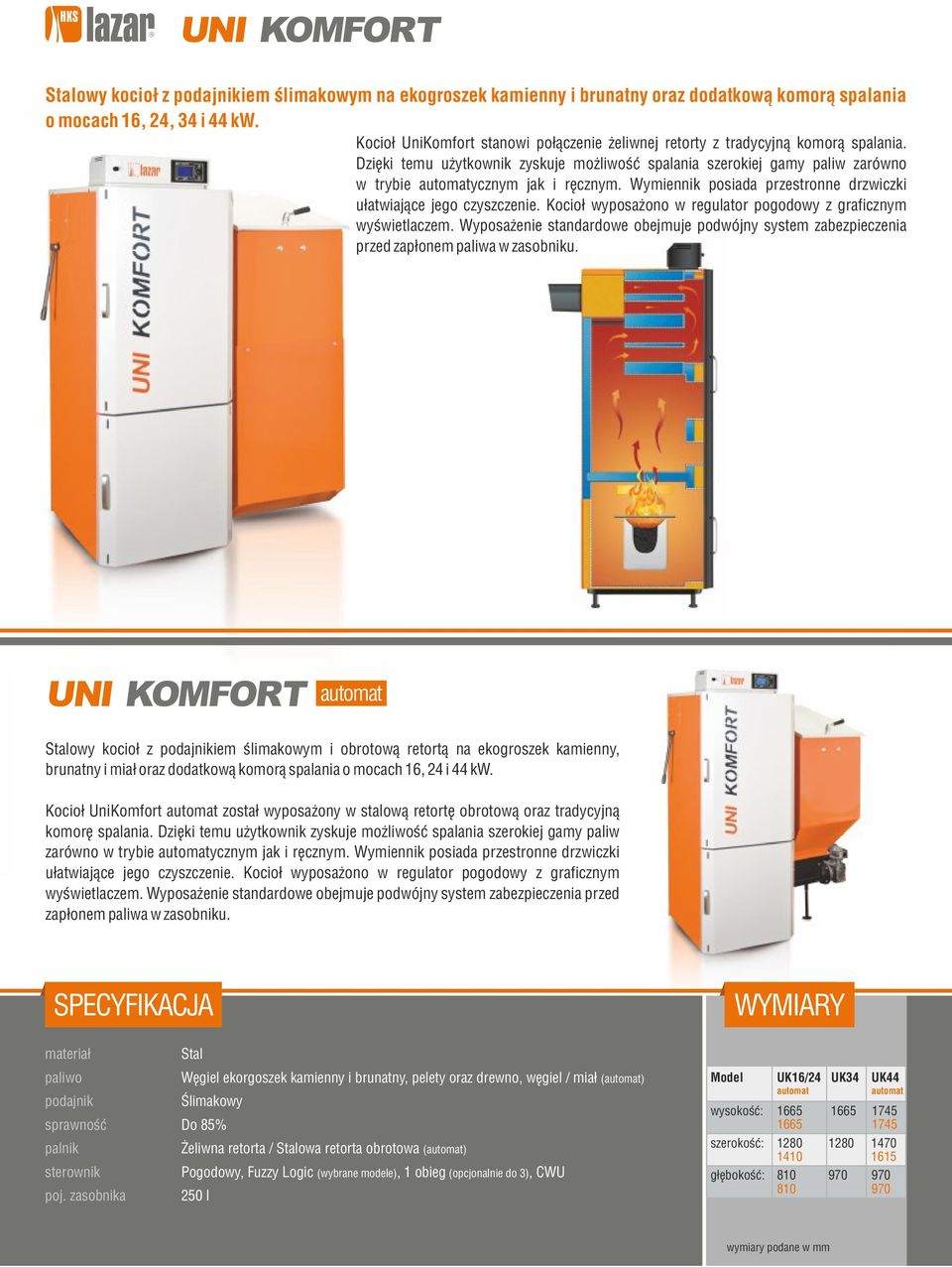 Wymiennik posiada przestronne drzwiczki ułatwiające jego czyszczenie. Kocioł wyposażono w regulator pogodowy z graficznym wyświetlaczem.