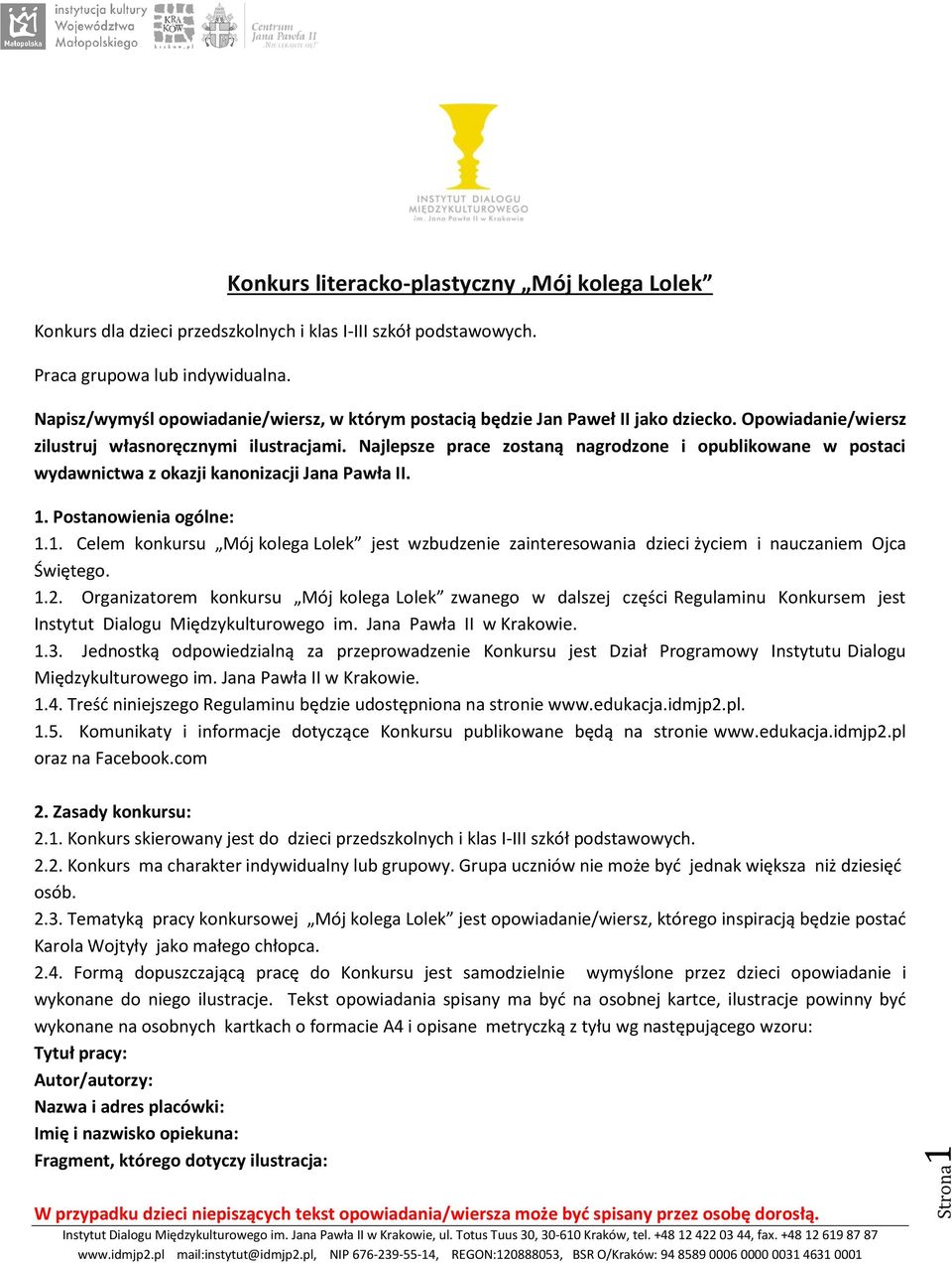 Najlepsze prace zostaną nagrodzone i opublikowane w postaci wydawnictwa z okazji kanonizacji Jana Pawła II. 1.