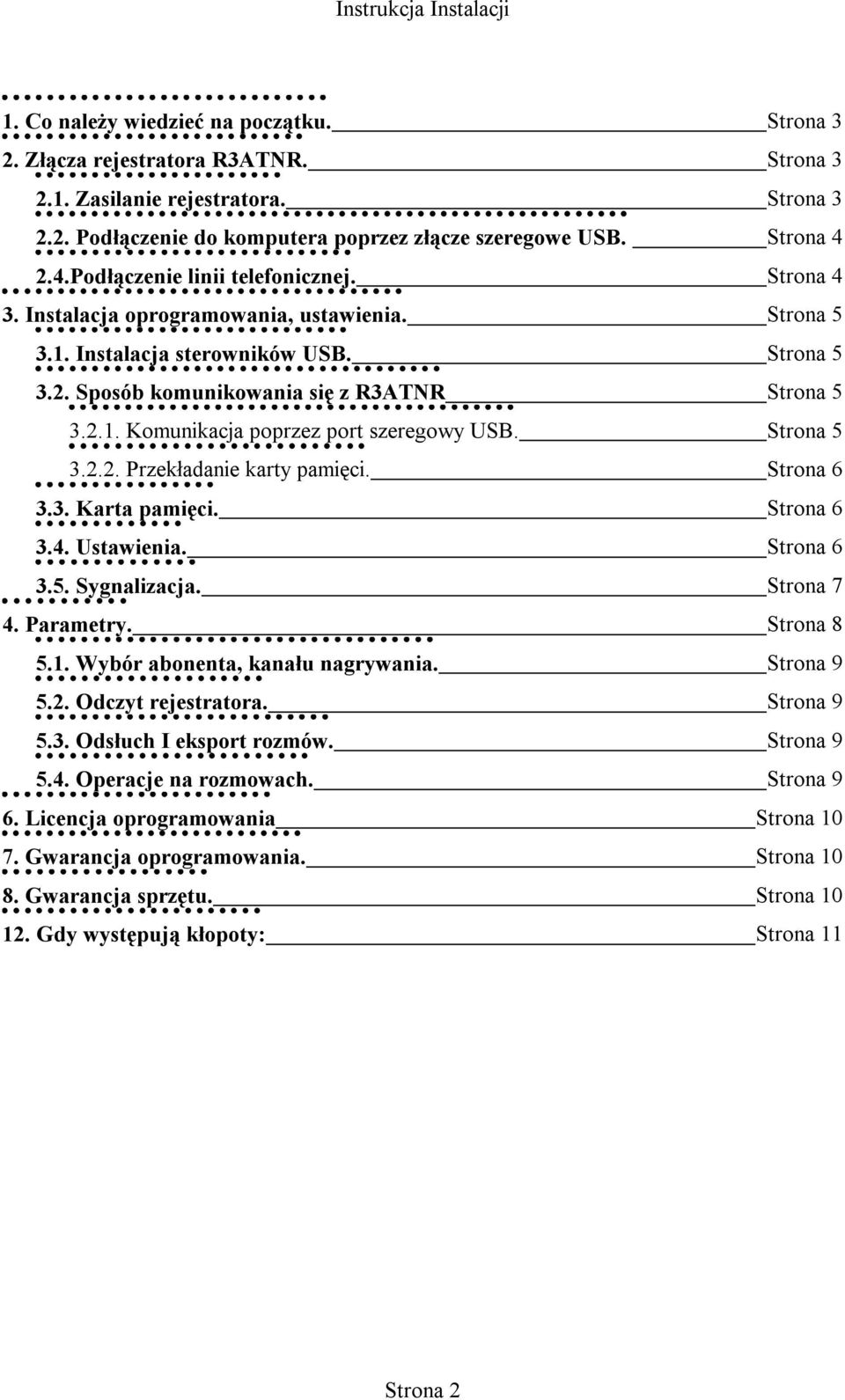 3.4. Ustawienia. 3.5. Sygnalizacja. 4. Parametry. 5.1. Wybór abonenta, kanału nagrywania. 5.2. Odczyt rejestratora. 5.3. Odsłuch I eksport rozmów. 5.4. Operacje na rozmowach. 6.